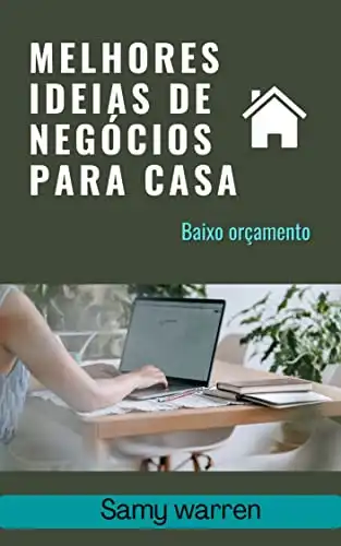 Baixar MELHORES IDEIAS DE NEGÓCIOS PARA CASA: Baixo orçamento pdf, epub, mobi, eBook