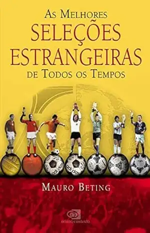 Melhores seleções estrangeiras de todos os tempos, As – Mauro Beting
