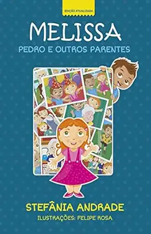 Melissa – Pedro e outros parentes (Coleção Melissa Livro 2) – Stefânia Andrade Melissa – Pedro e outros parentes (Coleção Melissa Livro 2) – Stefânia Andrade
