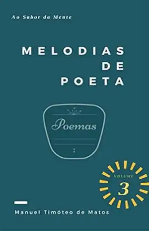 Capa do livro Melodias de Poeta: Ao Sabor da Mente - Manuel Timóteo de Matos