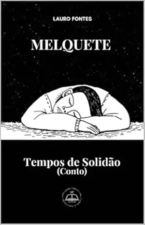 MELQUETE: Tempos de Solidão – Lauro Fontes