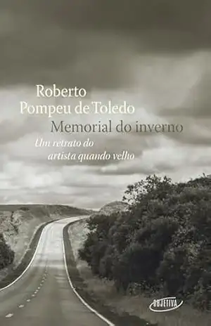 Memorial do inverno: Um retrato do artista quando velho – Roberto Pompeu de Toledo