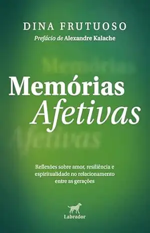 Capa do livro Memórias Afetivas: ''Reflexões sobre amor, resiliência e espiritualidade no relacionamento entre as gerações'' - Dina Frutuoso