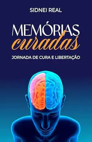 Memórias Curadas: Jornada de Cura e Libertação – SIDNEI REAL Memórias Curadas: Jornada de Cura e Libertação – SIDNEI REAL