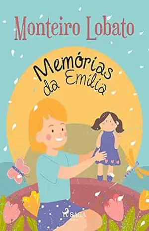 Memórias da Emília (Coleção Sítio do Picapau Amarelo Livro 4) – Monteiro Lobato