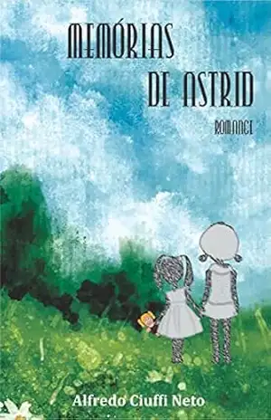 Capa do livro Memórias de Astrid - Alfredo Ciuffi Neto