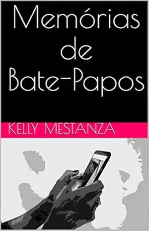 Capa do livro Memórias de Bate–Papos - Kelly Mestanza