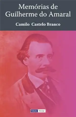 Memórias de Guilherme do Amaral – Camilo Castelo Branco