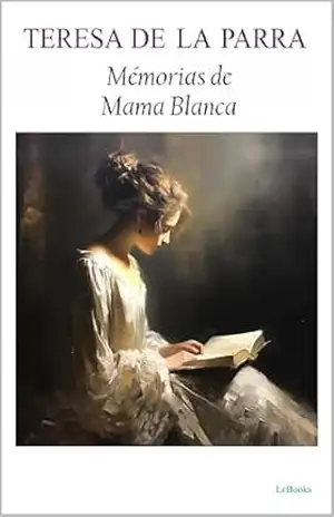 Memórias de Mama Blanca – Teresa de la Parra (Escritoras do Mundo) – Teresa de la Parra