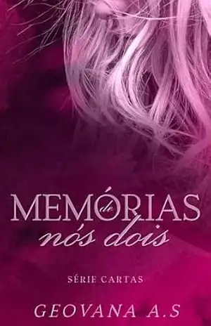 Memórias de Nós Dois (Cartas) – Geovana A. S.