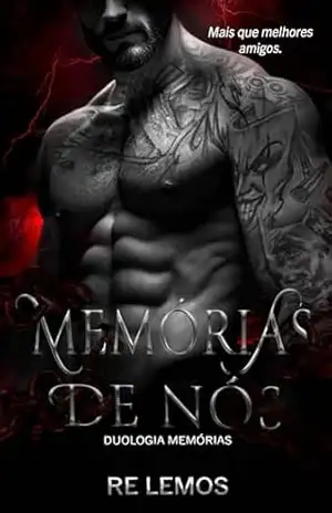 Memórias de Nós: Mais que melhores amigos – Re  Lemos