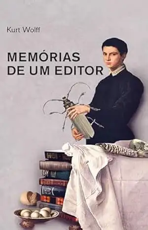 Memórias de um editor – Kurt Wolff Memórias de um editor – Kurt Wolff