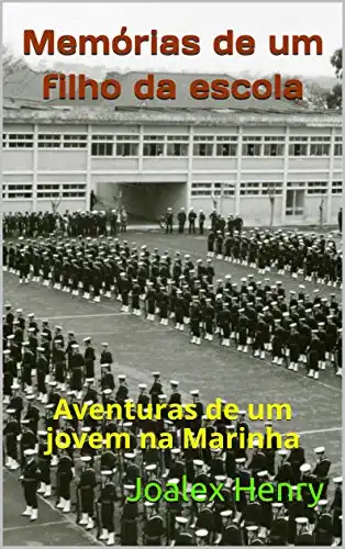 Baixar Memórias de um filho da escola: Aventuras de um jovem na Marinha pdf, epub, mobi, eBook