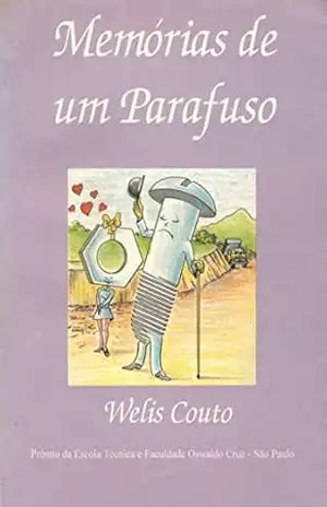 MEMÓRIAS DE UM PARAFUSO – Welis Couto MEMÓRIAS DE UM PARAFUSO – Welis Couto