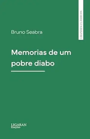 Memorias de um pobre diabo – Bruno Seabra