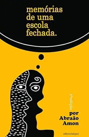 Memórias de uma Escola Fechada – Abraão Amon