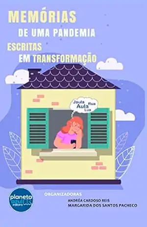 Memórias de Uma Pandemia Escritas em Transformação – Andréa Cardoso Reis
