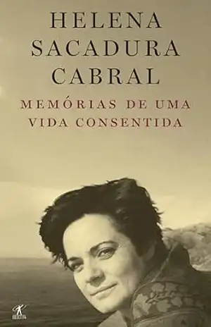 Memórias de uma vida consentida – Helena Sacadura Cabral