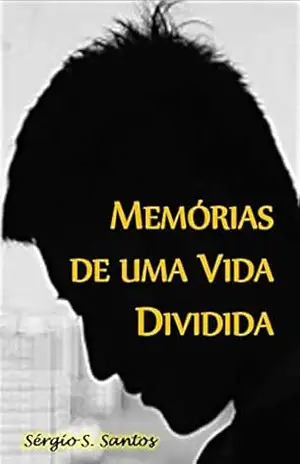 Capa do livro Memórias de uma Vida Dividida: Vol. 1 - Sérgio S. Santos