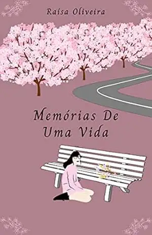 Memórias De Uma Vida - Raísa Oliveira Memórias De Uma Vida - Raísa Oliveira