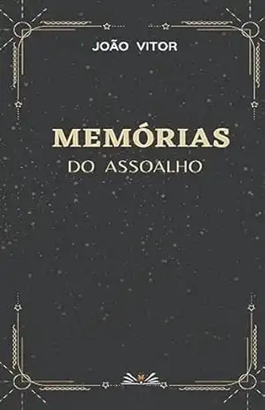 Memórias do assoalho: Contos de Terror – João Vitor