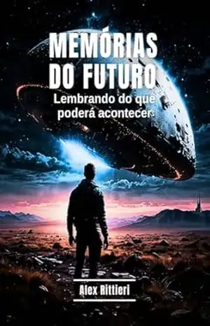 Memórias do Futuro: Lembrando do que Poderá Acontecer – Alex Rittieri
