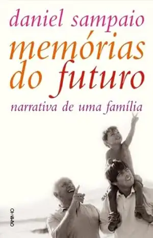 Memórias do Futuro. Uma Narrativa em Família – Daniel Sampaio