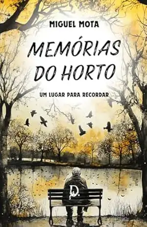Capa do livro Memórias do Horto: Um lugar para recordar - Miguel  Mota