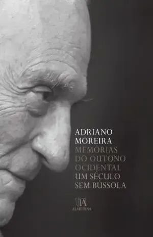 Capa do livro Memórias do Outono Ocidental – Um Século sem Bússola - Adriano Moreira