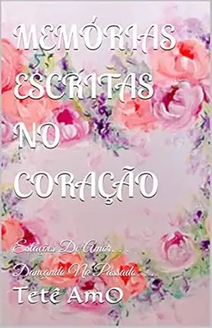 MEMÓRIAS ESCRITAS NO CORAÇÃO: Estações De Amor. . . Dançando No Passado - Tetê AmO MEMÓRIAS ESCRITAS NO CORAÇÃO: Estações De Amor. . . Dançando No Passado - Tetê AmO