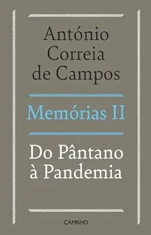 Memórias II – Do Pântano à Pandemia – António Correia de Campos Memórias II – Do Pântano à Pandemia – António Correia de Campos