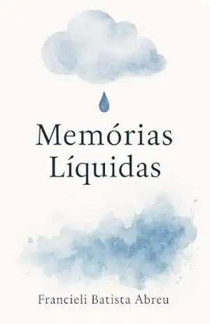 Memórias LÍquidas – Francieli  Batista Abreu