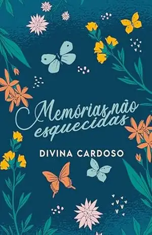 Capa do livro MEMÓRIAS NÃO ESQUECIDAS - DIVINA REIS CARDOSO