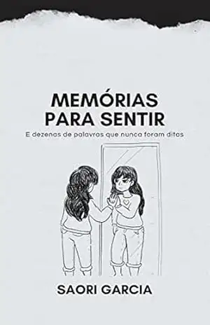 Capa do livro Memórias para sentir: e dezenas de palavras que nunca foram ditas - Saori Garcia