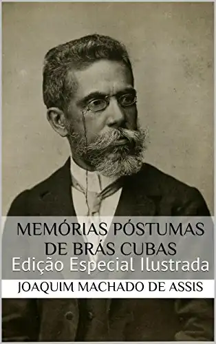 Baixar Memórias Póstumas de Brás Cubas (Edição Especial Ilustrada): Com biografia do autor e índice activo pdf, epub, mobi, eBook