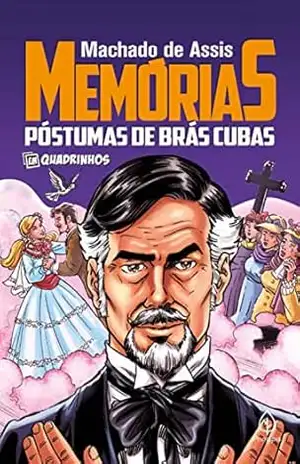 Memórias póstumas de Brás Cubas: em quadrinhos – Machado de Assis Memórias póstumas de Brás Cubas: em quadrinhos – Machado de Assis