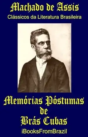 Memórias Póstumas de Brás Cubas (Great Brazilian Literature Livro 49) – Machado de Assis Memórias Póstumas de Brás Cubas (Great Brazilian Literature Livro 49) – Machado de Assis