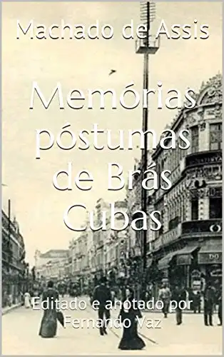 Baixar Memórias póstumas de Brás Cubas: Editado e anotado por Fernando Vaz pdf, epub, mobi, eBook