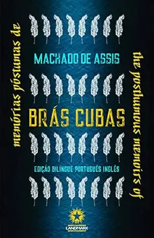 Memórias póstumas de Brás Cubas: The posthumous memoirs of Bras Cubas – Machado de Assis