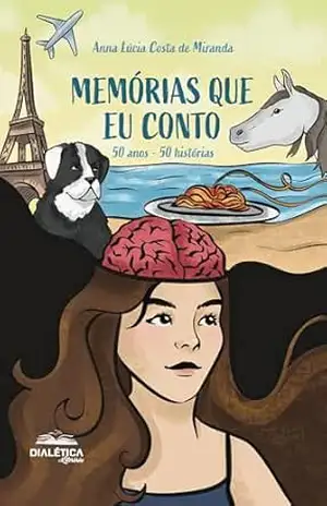 Memórias que eu conto: 50 anos – 50 histórias – Anna Lúcia Costa de Miranda Memórias que eu conto: 50 anos – 50 histórias – Anna Lúcia Costa de Miranda