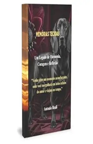 Memórias Tecidas: Um Legado de Harmonia, Coragem e Reflexão – Antonio Reali