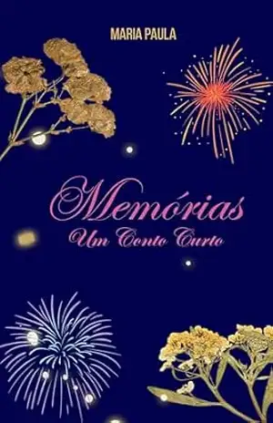 Memórias: Um Conto Curto – Maria Paula Farias de Andrade Memórias: Um Conto Curto – Maria Paula Farias de Andrade