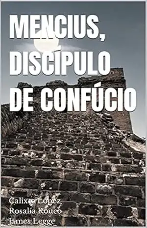 MENCIUS, DISCÍPULO DE CONFÚCIO – Calixto López