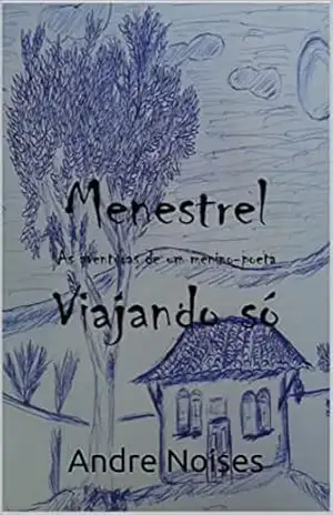 Capa do livro Menestrel: As aventuras de um Menino–poeta viajando só - Andre Noises