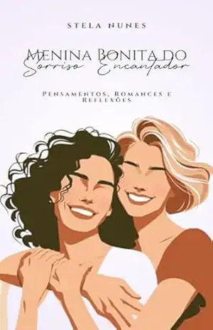 Capa do livro Menina Bonita do Sorriso Encantador: Pensamentos, Romances e Reflexões - Stela Nunes