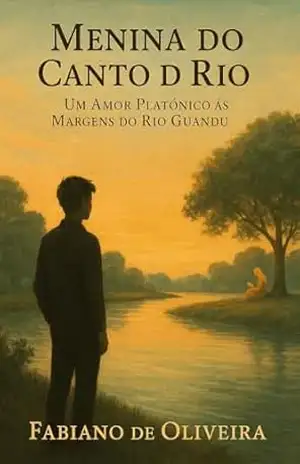 Menina do Canto do Rio: Um amor Platônico ás Margens do Rio Guandu – Fabiano de Oliveira
