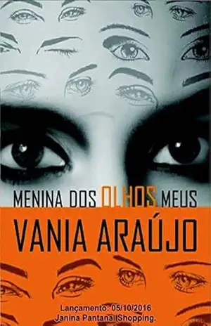 MENINA DOS OLHOS MEUS: ROMANCE – Vania Araújo MENINA DOS OLHOS MEUS: ROMANCE – Vania Araújo