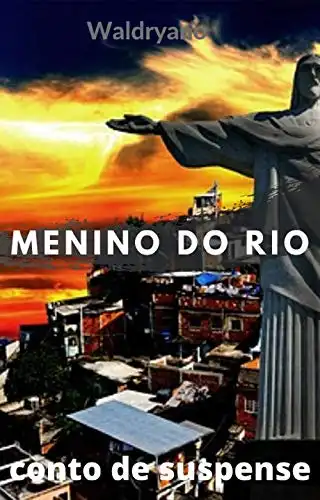 Baixar Menino do Rio: Ele mora na favela e passará por perigos na mão da Milícia pdf, epub, mobi, eBook