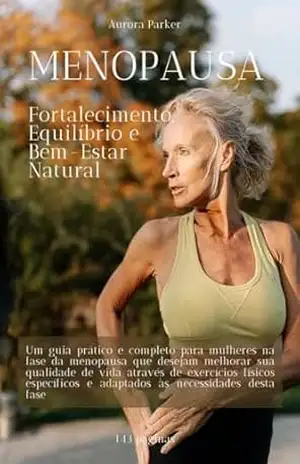 Menopausa: Fortalecimento–Equilibrio–e–Bem–Estar–Natural – Aurora Parker