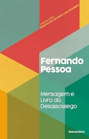 Mensagem e Livro do Desassossego (Coleção Folha Clássicos da Literatura Luso–Brasileira 4) – Fernando Pessoa
